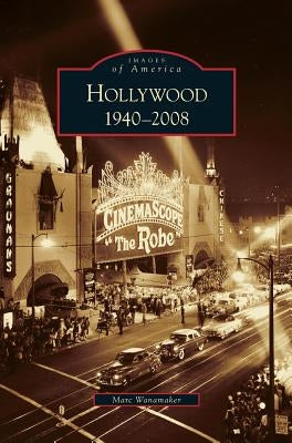 Hollywood, 1940-2008 by Wanamaker, Marc