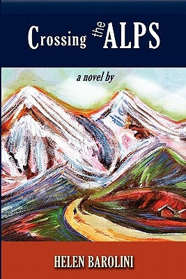 Crossing the Alps by Barolini, Helen