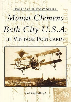 Mount Clemens, Bath City U.S.A. in Vintage Postcards by McDougal, Marie Ling