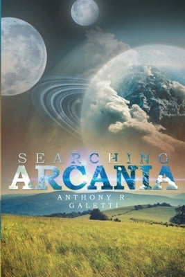 Searching Arcania by Galetti, Anthony R.