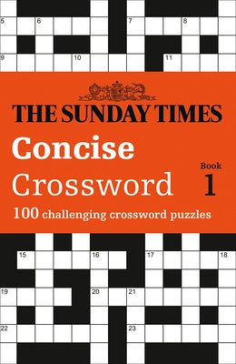 The Sunday Times Concise Crossword: Book 1: 100 Challenging Puzzles from the Sunday Times by The Times Mind Games