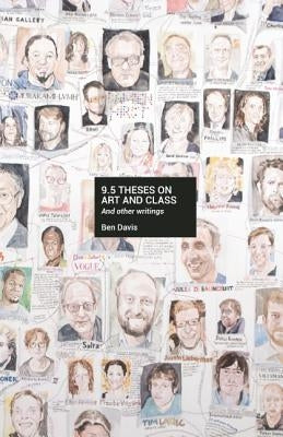 9.5 Theses on Art and Class by Davis, Ben