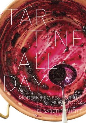 Tartine All Day: Modern Recipes for the Home Cook [a Cookbook] by Prueitt, Elisabeth