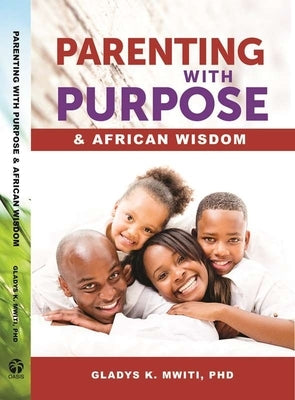 Parenting with Purpose by Mwiti, Gladys K.