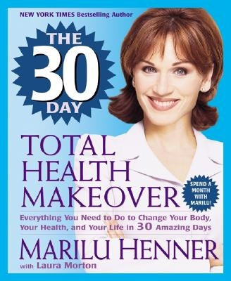 The 30 Day Total Health Makeover by Henner, Marilu