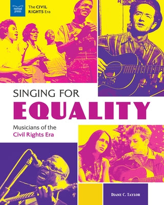 Singing for Equality: Musicians of the Civil Rights Era by C. Taylor, Diane