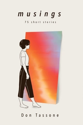 Musings: 75 Short Stories by Tassone, Don