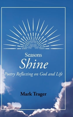 Seasons: Shine: Poetry Reflecting on God and Life by Trager, Mark