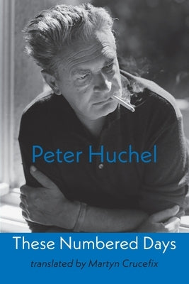 These Numbered Days: Gezaehlte Tage by Huchel, Peter