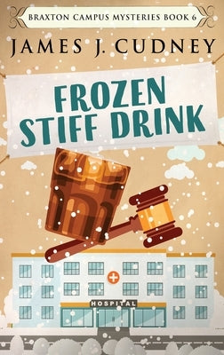 Frozen Stiff Drink: Large Print Hardcover Edition by Cudney, James J.