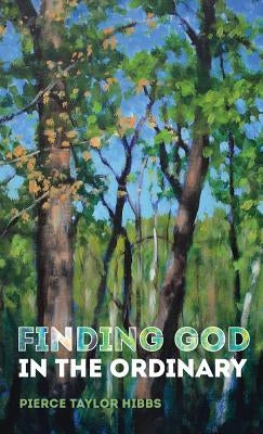Finding God in the Ordinary by Hibbs, Pierce Taylor