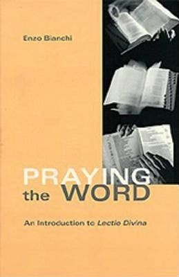 Praying the Word: An Introduction to Lectio Divina by Bianchi, Enzo