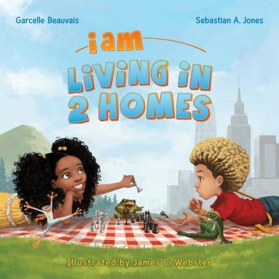 I Am Living in 2 Homes: I Am Book #002 by Beauvais, Garcelle