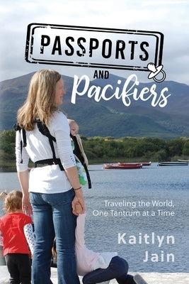 Passports and Pacifiers by Jain, Kaitlyn