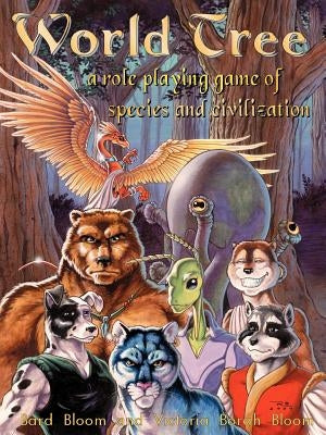 World Tree: A Role Playing Game of Species and Civilization by Bloom, Bard