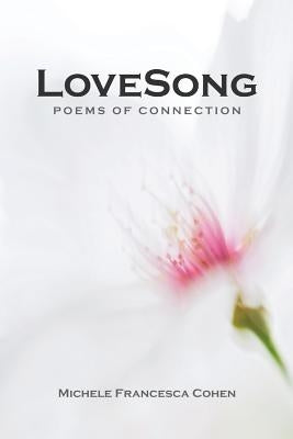 LoveSong: Poems of Connection by Cohen, Michele Francesca