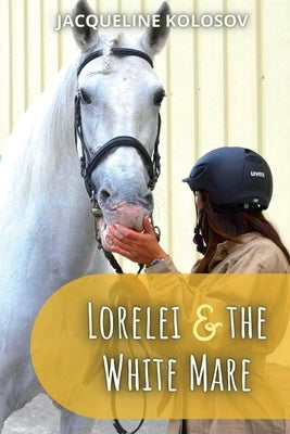 Lorelei and the White Mare by Kolosov, Jacqueline