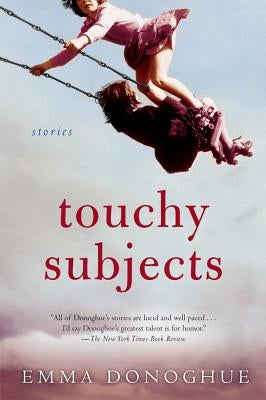 Touchy Subjects by Donoghue, Emma