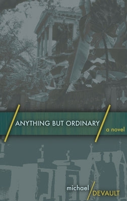Anything But Ordinary: Large Print Hardcover Edition by DeVault, Michael