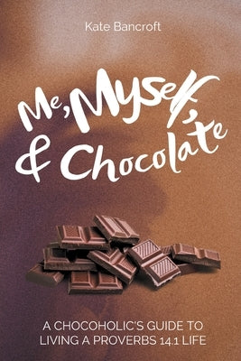 Me, Myself, and Chocolate by Bancroft, Kate