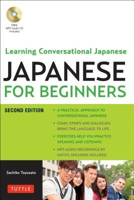 Japanese for Beginners: Learning Conversational Japanese - Second Edition (Includes Both Online Audio and CD) [With CD (Audio)] by Toyozato, Sachiko