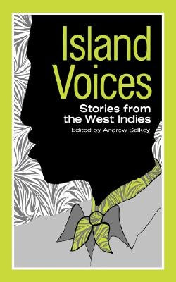 Island Voices: Stories from the West Indies by Salkey, Andrew
