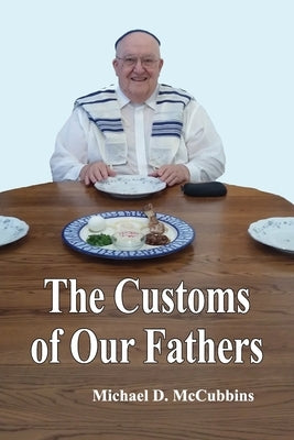 The Customs of Our Fathers by McCubbins, Michael D.
