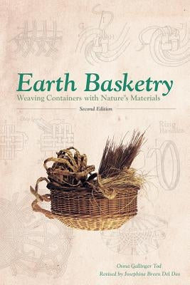 Earth Basketry, 2nd Edition: Weaving Containers with Nature's Materials by Del Deo, Josephine Breen