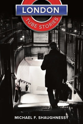 London Tube Stories by Shaughnessy, Michael F.