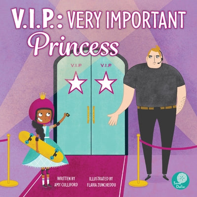 V.I.P.: Very Important Princess by Culliford, Amy