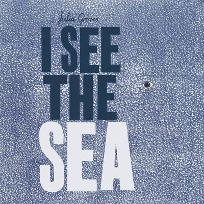I See the Sea by Groves, Julia