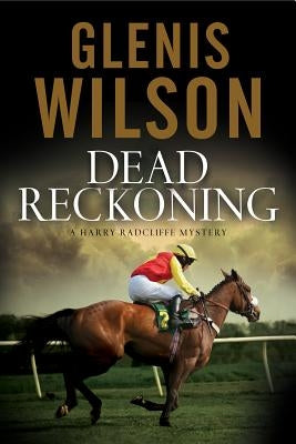 Dead Reckoning: A Contemporary Horse Racing Mystery by Wilson, Glenis