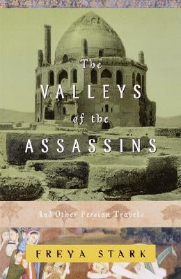 The Valleys of the Assassins: And Other Persian Travels by Stark, Freya