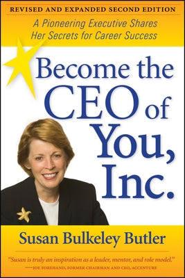 Become the CEO of You, Inc.: A Pioneering Executive Shares Her Secrets for Career Success by Butler, Susan Bulkeley