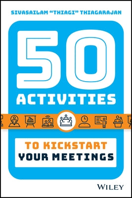 50 Activities to Kickstart Your Meetings by Thiagarajan, Sivasailam