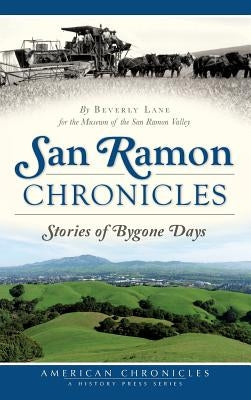 San Ramon Chronicles: Stories of Bygone Days by Lane, Beverly