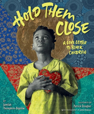 Hold Them Close: A Love Letter to Black Children by Thompkins-Bigelow, Jamilah