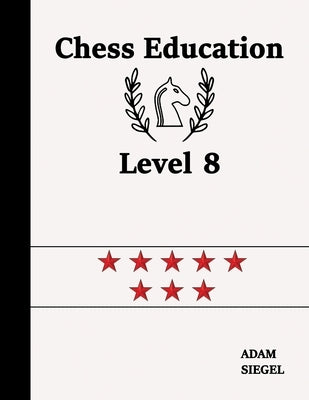 Chess Education Level 8 by Siegel, Adam