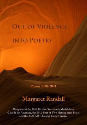 Out of Violence Into Poetry: Poems 2018-2021 by Randall, Margaret