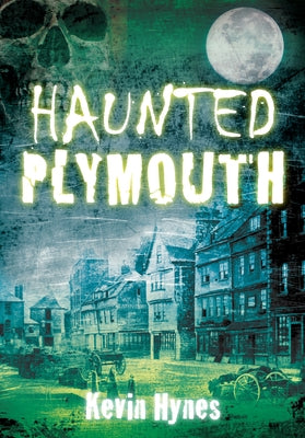 Haunted Plymouth by Hynes, Kevin