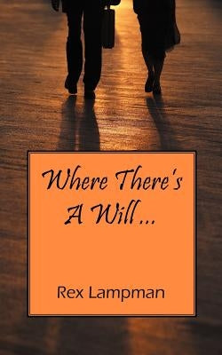Where There's a Will ... by Lampman, Rex