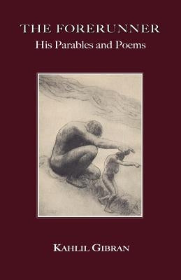 The Forerunner: His Parables and Poems by Gibran, Kahlil