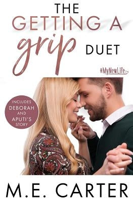 The Getting a Grip Duet: Complete Box Set by Carter, M. E.