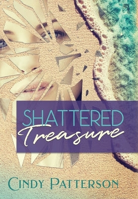 Shattered Treasure by Patterson, Cindy