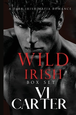 Wild Irish Boxset: The Entire Series by Carter, VI