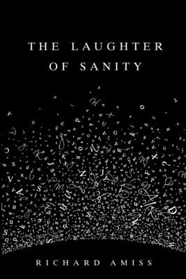 The Laughter of Sanity by Amiss, Richard