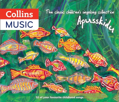 The Classic Children's Singalong Collection: Apusskidu: 52 of Your Favourite Childhood Songs: Nursery Rhymes, Song-Stories, Folk Tunes, Pop Hits, Musi by Gadsby, David