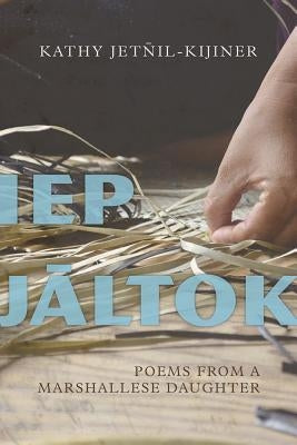 IEP Jaltok, Volume 80: Poems from a Marshallese Daughter by Jetnil-Kijiner, Kathy