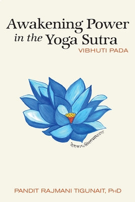 Awakening Power in the Yoga Sutra: Vibhuti Pada by Tigunait Phd, Pandit Rajmani
