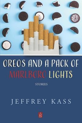 Oreos and a Pack of Marlboro Lights: Stories by Kass, Jeffrey